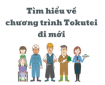 Tìm hiểu về chương trình Tokutei đi lần đầu