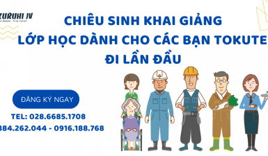 KHAI GIẢNG LỚP HỌC DÀNH CHO CÁC BẠN TOKUTEI ĐI LẦN ĐẦU